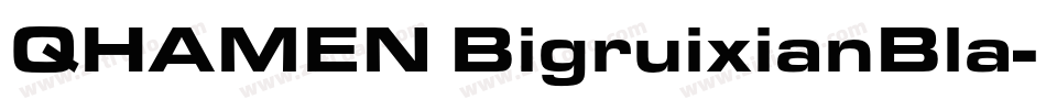QHAMEN BigruixianBla字体转换